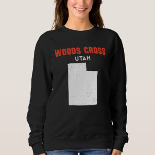 Woods Cross Utah USA State America Travel Utahan Sweatshirt