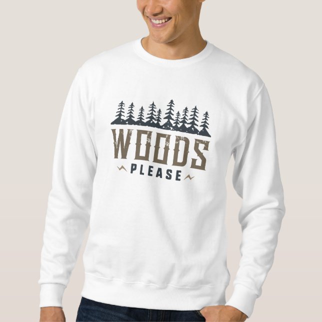 Woods Please Sweatshirt (Front)