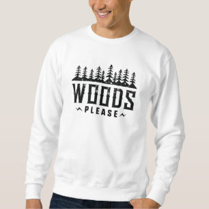 Woods Please Sweatshirt