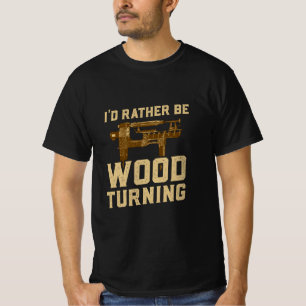 Woodturning - I'd Rather Be Woodturning T-Shirt