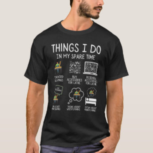 Woodturning Things I Do In My Spare Time Lathe Woo T-Shirt