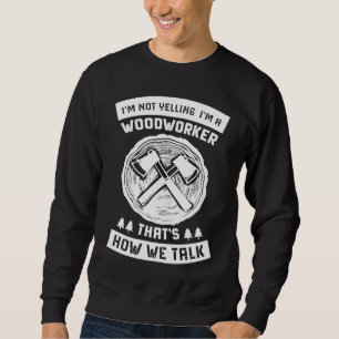 Woodworker Accessories  Carpenter Craftsman  8 Sweatshirt