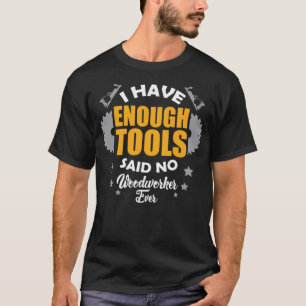Woodworker Dad Funny bake wood T-Shirt