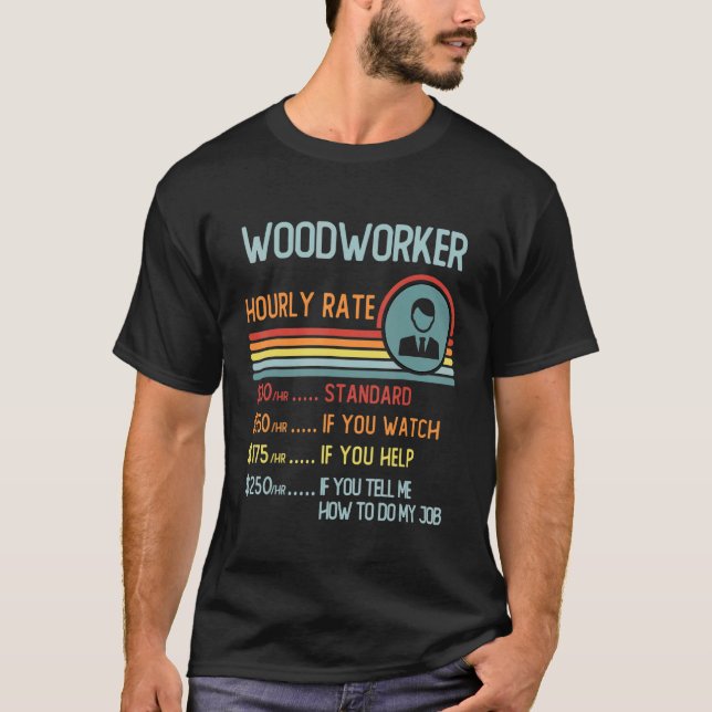 Woodworker Hourly Rate  Retro Job Title T-Shirt (Front)