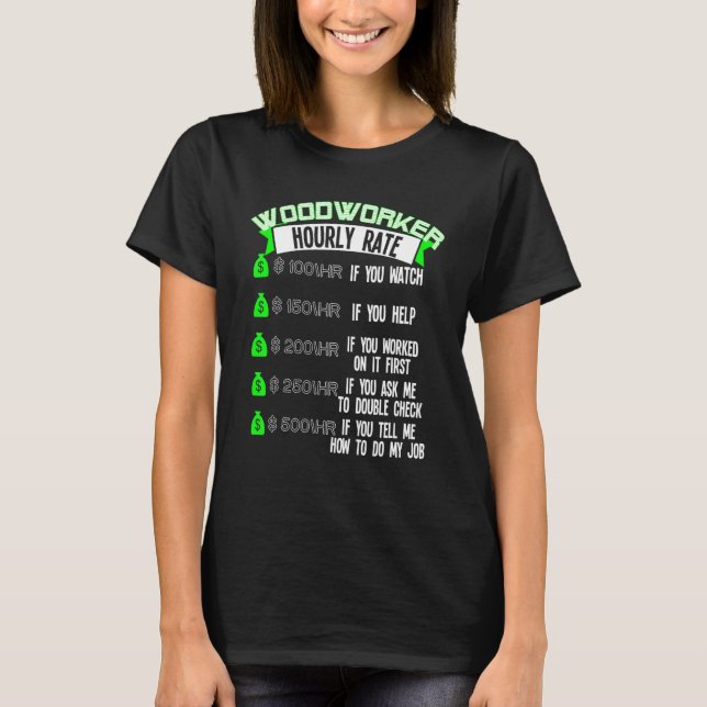 Woodworker Hourly Rate T-Shirt (Front)