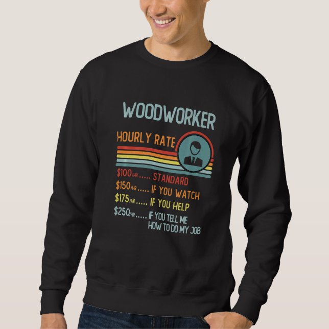 Woodworker Hourly Rate T-Shirt Retro Job Title Pre Sweatshirt (Front)