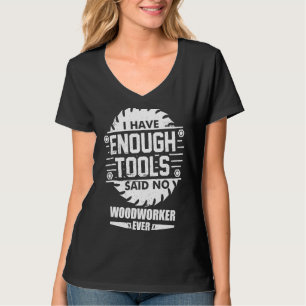 Woodworker I Have Enough Tools Woodworking Kit Car T-Shirt