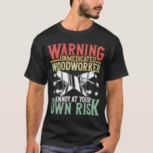 Woodworker Outfit Woodworking Carpenter for Men T-Shirt