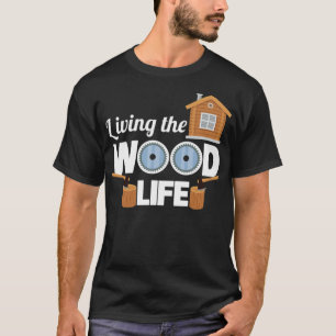 Woodworker Wood Life Funny Apparel party colorful T-Shirt