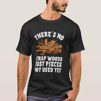 Woodworking Design For Men Women Woodworker Wood T T-Shirt