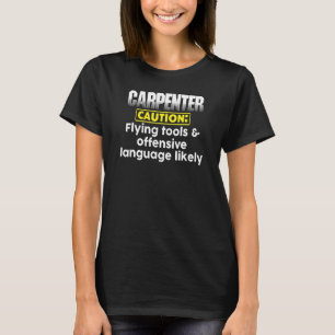 Woodworking  Flying Tools Offensive Language Carpe T-Shirt