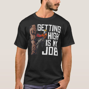 Woodworking Getting High Is My Job Lumberjack T-Shirt