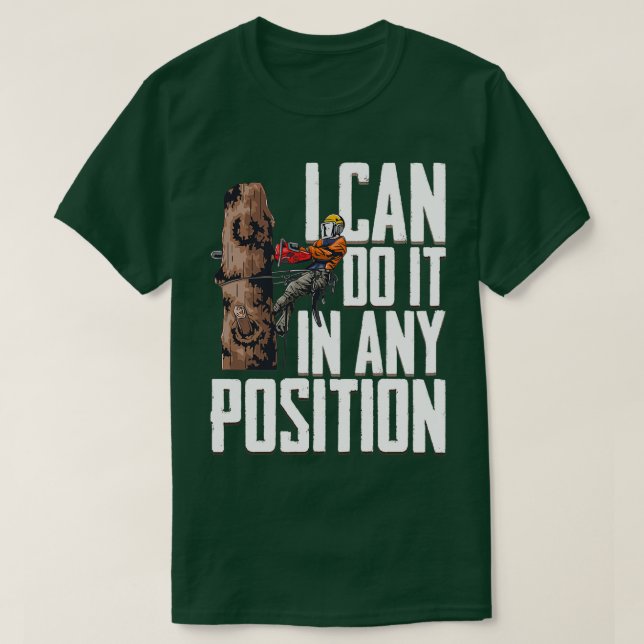 Woodworking I Can Do It In Any Position Lumberjack T-Shirt (Design Front)