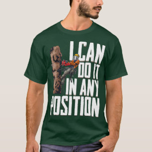 Woodworking I Can Do It In Any Position Lumberjack T-Shirt