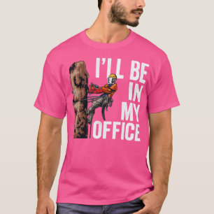 Woodworking Ill Be In My Office Lumberjack1 T-Shirt