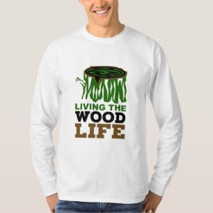 Woodworking Living the Wood Life Carpentry Pun T-Shirt