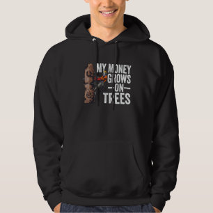 Woodworking My Money Grows On Trees Lumberjack 1 Hoodie