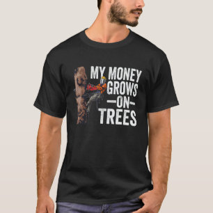 Woodworking My Money Grows On Trees Lumberjack 1 T-Shirt