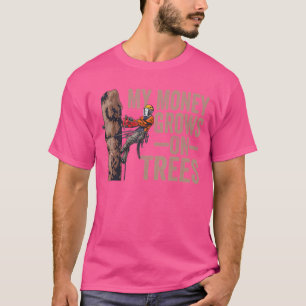 Woodworking My Money Grows On Trees Lumberjack T-Shirt