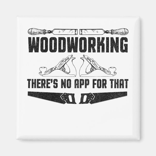 Woodworking There's No App For That Magnet (Front)