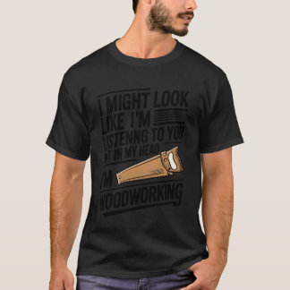 Woodworking Woodworker Funny Graphic Woodturning W T-Shirt