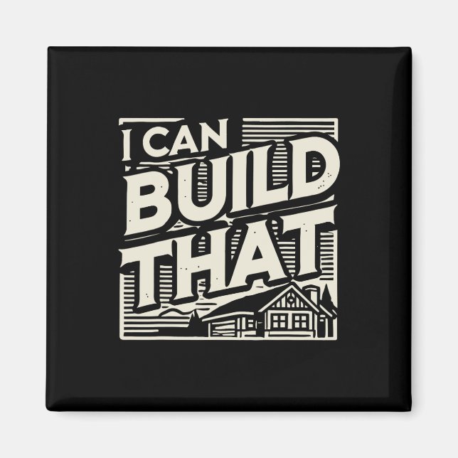 Woodworking Woodworker House Builder I Can Build T Magnet (Front)