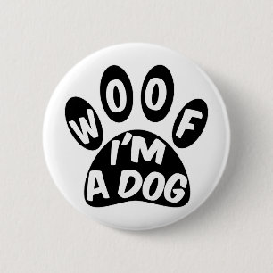 Woof I'm A Dog 6 Cm Round Badge