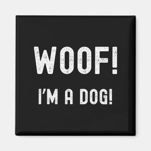 Woof Im A Dog Funny Halloween Costume Magnet