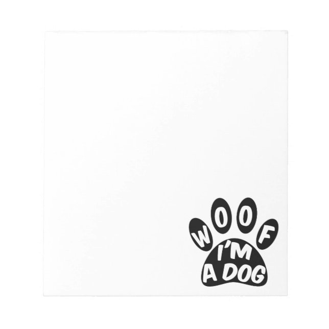 Woof I'm A Dog Notepad (Front)