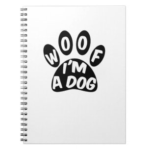 Woof I'm A Dog Spiral Notebook