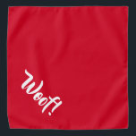 Woof! Red Large Pet Bandanna<br><div class="desc">Red bandanna,  with cute funny text... .Woof! Perfect for your pet's night out on the town or afternoon at the park.

Smaller size also available.</div>