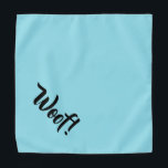 Woof! Teal Blue & Black Customizable Large Pet Bandana<br><div class="desc">Bandana in a pretty teal blue, with cute funny text... .Woof! Perfect for your pet's night out on the town or afternoon at the park. The background color is customizable to any color you desire, as are the font style, size, and color. Make it your own! Smaller size also available....</div>