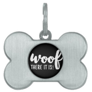 Woof there it is - K9 Quotes Famous Dog Quotes Sas Pet ID Tag