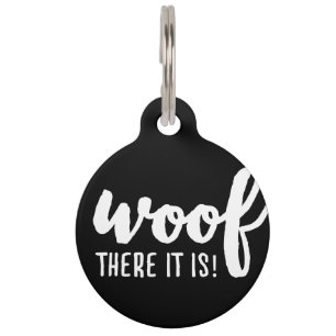 Woof there it is - K9 Quotes Famous Dog Quotes Sas Pet Tag