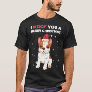 Woof You A Merry Christmas French Bulldog Dog Love T-Shirt