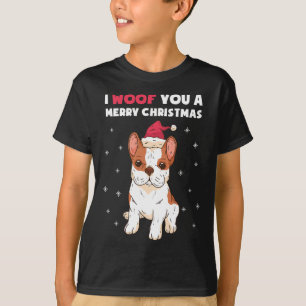 Woof You A Merry Christmas French Bulldog Dog Love T-Shirt