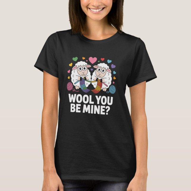 Wool You Be Mine Funny Sheep Knitting T-Shirt (Front)