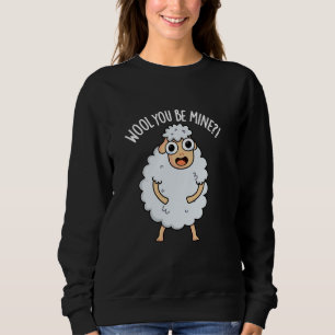 Wool You Be Mine Funny Sheep Pun Sweatshirt