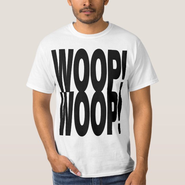 WOOP WOOP T-Shirt (Front)