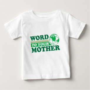 Word To Your Mother Baby T-Shirt