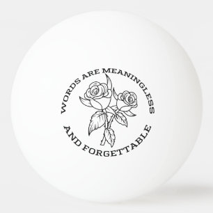 Words Are Meaningless Roses – Vintage Minimalist  Ping Pong Ball