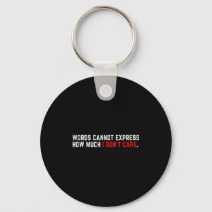 Words Cannot Express How Much I Don't Care Key Ring