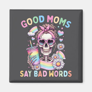 words Good sarcastic moms skeleton bad say Laugh Magnet