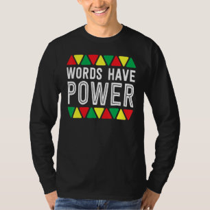 Words Have Power African Pride Rights Black Histor T-Shirt
