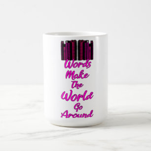 Words Make The World Go Around Coffee Mug