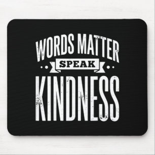 Words Matter Speak Kindness Mouse Pad