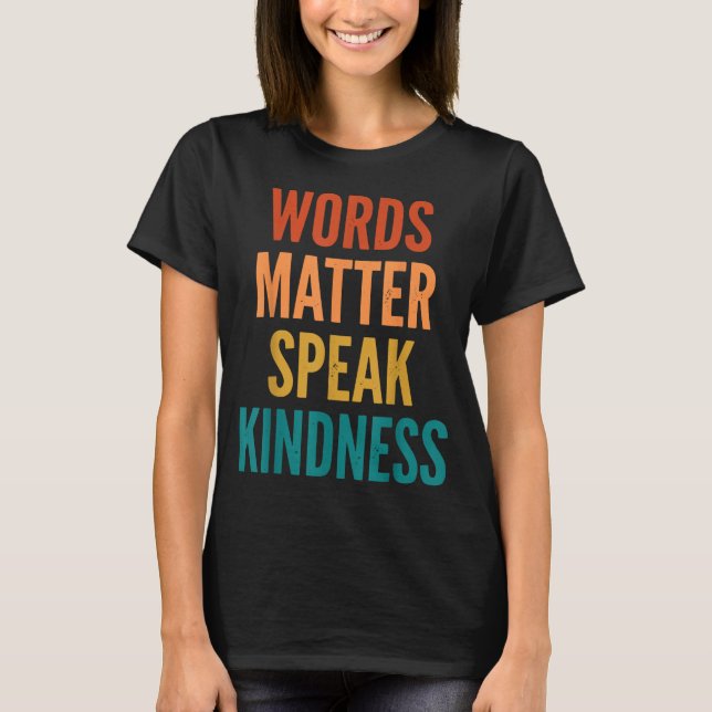Words Speak Kindness T-Shirt (Front)