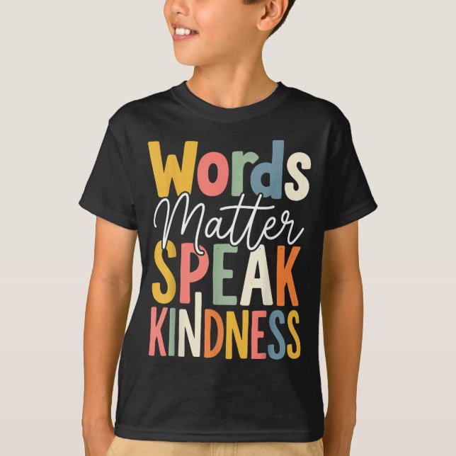 Words Speak Kindness T-Shirt (Front)