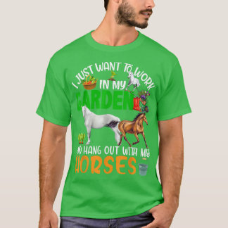 Work And Hang Out With Horses Gardening Horse Farm T-Shirt
