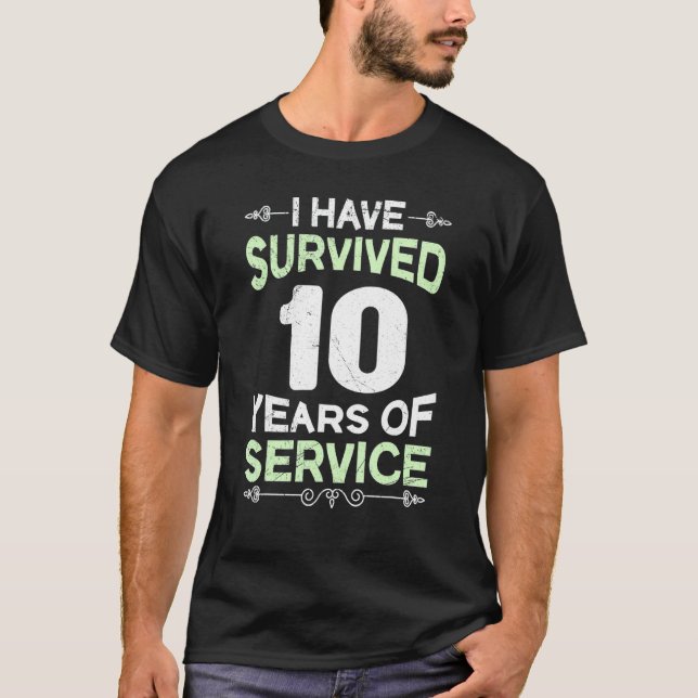 Work Anniversary 10 Years Of Survived Service T-Shirt (Front)